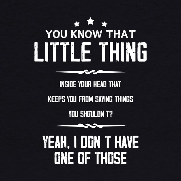 You Know That Little Thing Cool Graphic Funny Sarcastic by joneK